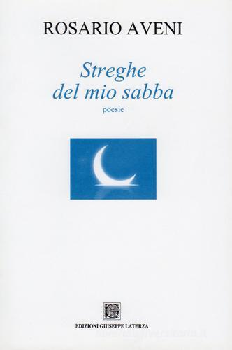 Streghe del mio sabba di Rosario Aveni edito da Edizioni Giuseppe Laterza
