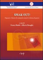 Speak out! Migranti e mentor di comunità contro la violenza di genere di Franca Bimbi, Alberta Basaglia edito da CLEUP