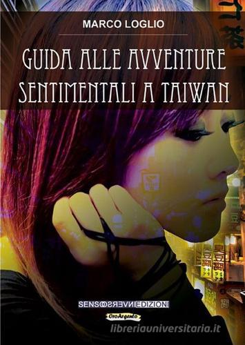Guida alle avventure sentimentali a Taiwan di Marco Loglio edito da Sensoinverso Edizioni