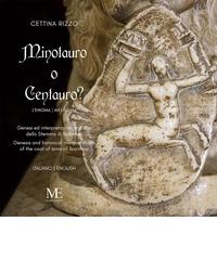 Centauro o minotauro? Genesi ed interpretazioni storiche dello Stemma di Taormina. Ediz. italiana e inglese di Cettina Rizzo edito da Maurfix Editore