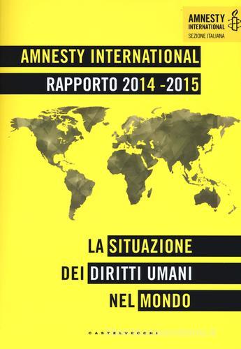 Amnesty International. Rapporto 2014-2015. La situazione dei diritti umani nel mondo edito da Castelvecchi