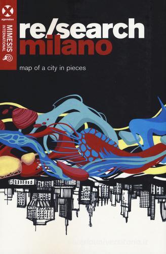 Re/search Milano. Map oh a city in pieces edito da Mimesis International