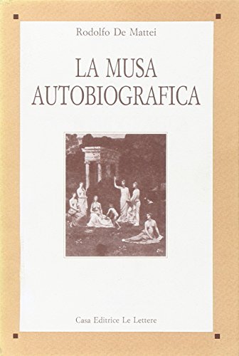 La musa autobiografica di Rodolfo De Mattei edito da Le Lettere