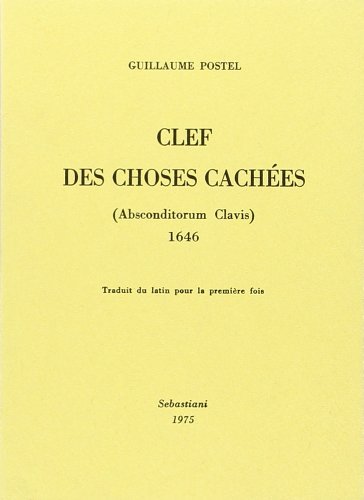 Clef des choses cachées (Absconditorum clavis) di Guillaume Postel edito da Arché