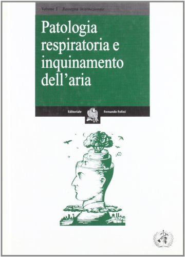 Patologia respiratoria e inquinamento dell'aria vol.1 edito da Folini