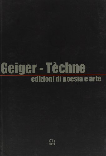 Geiger-Tèchne. Edizioni di poesia e arte edito da Gli Ori