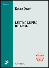 Libro L'ultimo respiro di Cesare di Rossano Onano Letteratura di Genesi Editrice