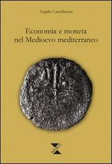 Economia e moneta nel Medioevo mediterraneo di Angelo Castellaccio edito da Taphros Editrice