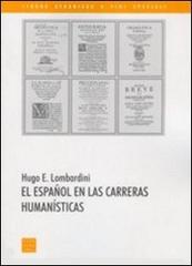 Español en las carreras humanistícas (El) di Hugo E. Lombardini edito da Libreria Editrice Cafoscarina
