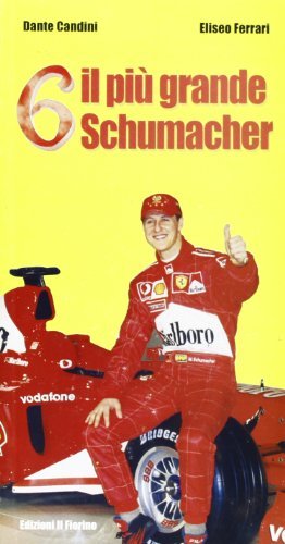 Sei il più grande Schumacher di Dante Candini, Eliseo Ferrari edito da Il Fiorino