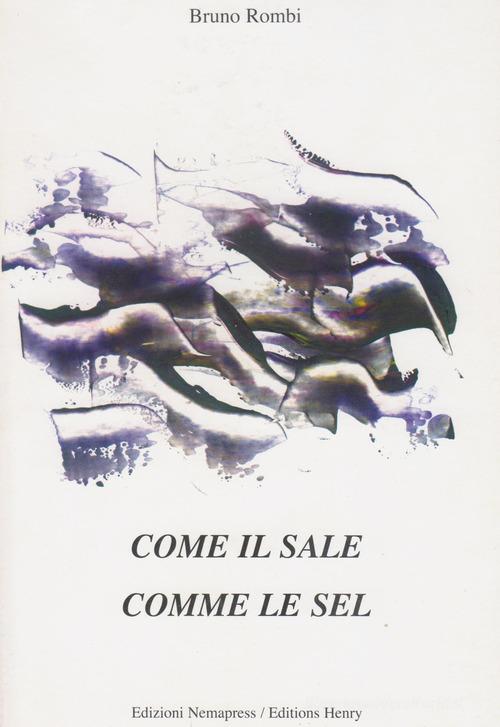 Come il sale-Come le sel. Ediz. bilingue di Bruno Rombi edito da Nemapress