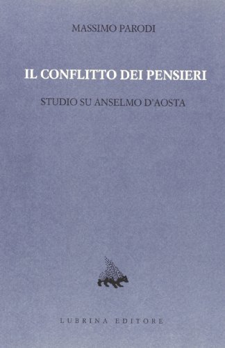 Il conflitto dei pensieri. Studio su Anselmo d'Aosta vol.3 di Massimo Parodi edito da Lubrina Bramani Editore