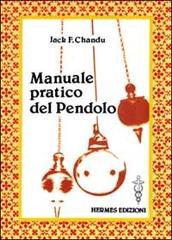 Manuale pratico del pendolo di Jack F. Chandu edito da Hermes Edizioni