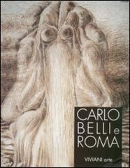 Carlo Belli e Roma. Catalogo della mostra (Roma) edito da Viviani