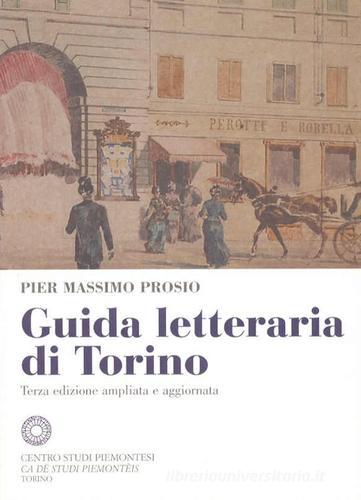 Guida letteraria di Torino di Pier Massimo Prosio edito da Centro Studi Piemontesi