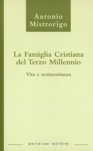 La famiglia cristiana del terzo millennio di Antonio Mistrorigo edito da Portalupi