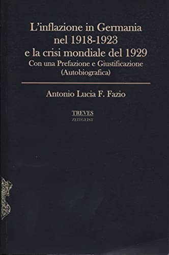 L'inflazione in Germania 1918-1923 e la crisi mondiale del 1929 di Antonio Lucia F. Fazio edito da Treves Editore