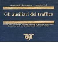 Gli ausiliari del traffico di Giandomenico Protospataro, Alessandro Bosi edito da Egaf