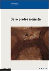 Sarò professionista di Elena Bertoni, Franco Valente edito da Terra Ferma Edizioni