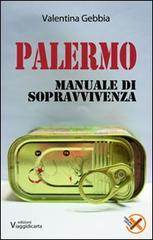 Palermo. Manuale di sopravvivenza di Valentina Gebbia edito da Viaggidicarta