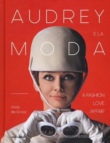 Audrey e la moda. A fashion love affair. Ediz. illustrata di Cindy De La Hoz edito da Mondadori Electa