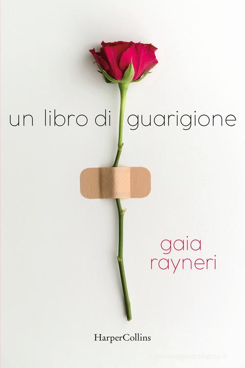 Un libro di guarigione di Gaia Rayneri edito da HarperCollins Italia