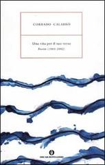 Una vita per il suo verso. Poesie (1960-2002) di Corrado Calabrò edito da Mondadori