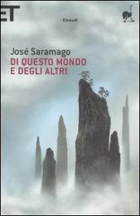 Di questo mondo e degli altri di José Saramago edito da Einaudi
