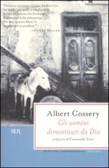Gli uomini dimenticati da Dio di Albert Cossery edito da Rizzoli