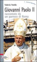 Giovanni Paolo II raccontato da un parroco di Roma di Valerio Nardo edito da EMP