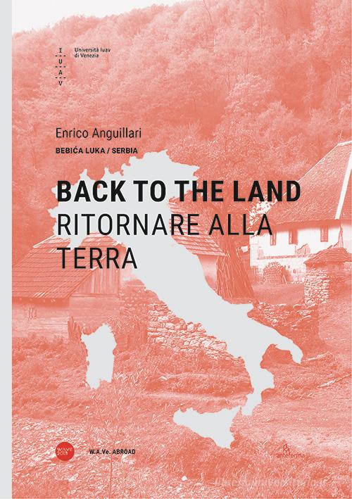 Back to the land-Ritornare alla terra. Ediz. bilingue di Enrico Anguillari edito da Anteferma Edizioni