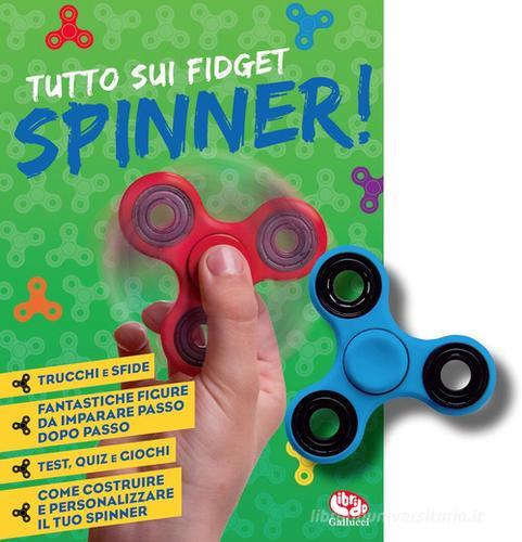 Tutto sui fidget spinner! Con Gioco edito da Librido Gallucci