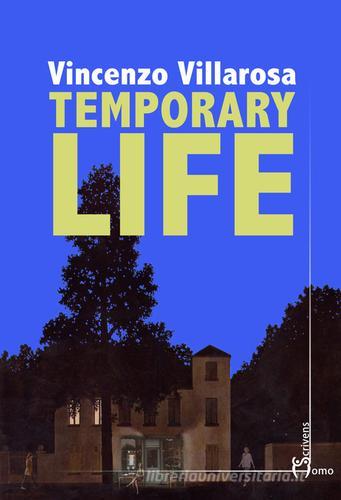 Temporary life di Vincenzo Villarosa edito da Homo Scrivens
