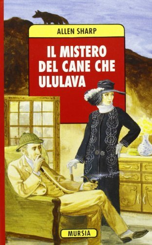 Il mistero del cane che ululava di Allen Sharp edito da Ugo Mursia Editore