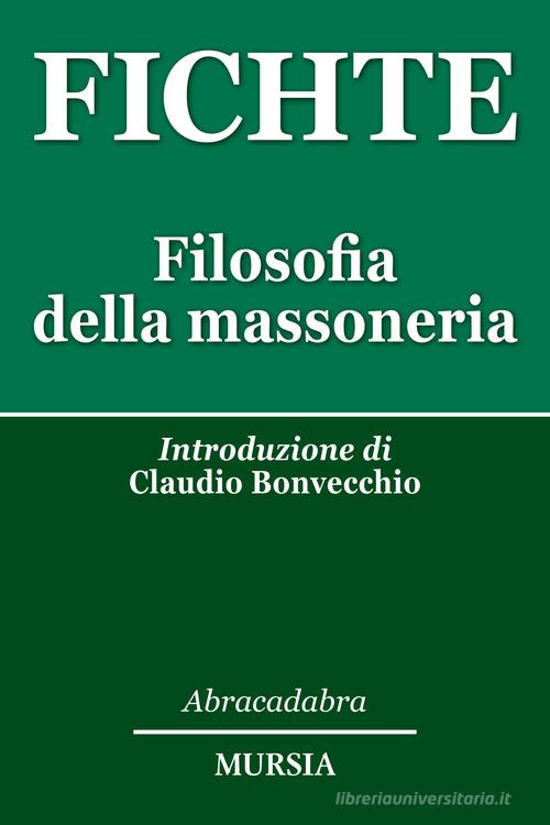 Filosofia della massoneria di J. Gottlieb Fichte edito da Mursia