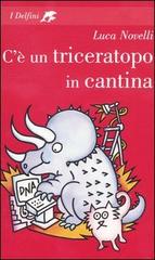 C'è un triceratopo in cantina di Luca Novelli edito da Fabbri