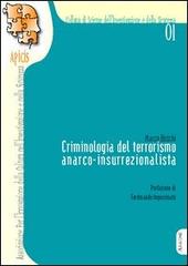 Criminologia del terrorismo anarco-insurrezionalista di Marco Boschi edito da Aracne