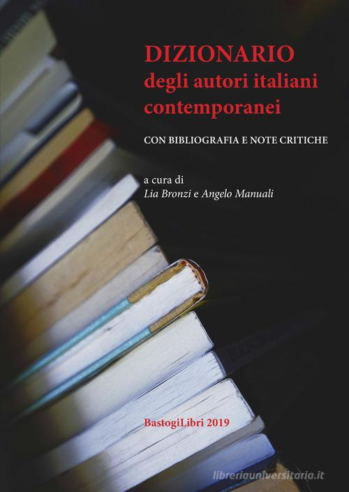 Dizionario degli autori italiani contemporanei. Con bibliografia e note critiche edito da BastogiLibri
