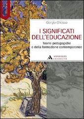 I significati dell'educazione. Teorie pedagogiche e della formazione contemporanee di Giorgio Chiosso edito da Mondadori Università