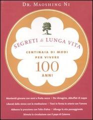 Segreti di lunga vita. Centinaia di modi per vivere cento anni di Ni Maoshing edito da Magazzini Salani