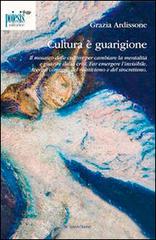 Cultura è guarigione. Il mosaico delle culture per cambiare la mentalità e guarire dalla crisi di Grazia Ardissone edito da Poiesis (Alberobello)