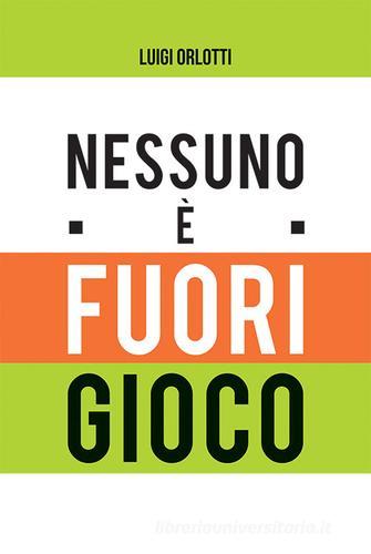 Nessuno è fuorigioco di Luigi Orlotti edito da Edizioni di Sofia