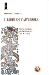 I libri di Tartèssia. Un'avventura nella Bisanzio del X secolo di Massimo Paterni edito da Tipheret