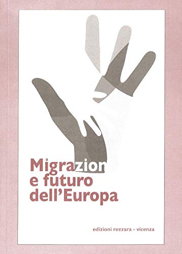 Migrazioni e futuro dell'Europa di Maurizio Ambrosini, Enzo Colombo, Vincenzo Pace edito da Ist. Rezzara