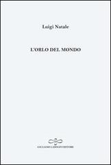 L' orlo del mondo di Luigi Natale edito da Giuliano Ladolfi Editore