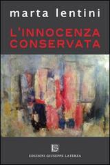 L' innocenza conservata di Marta Lentini edito da Edizioni Giuseppe Laterza