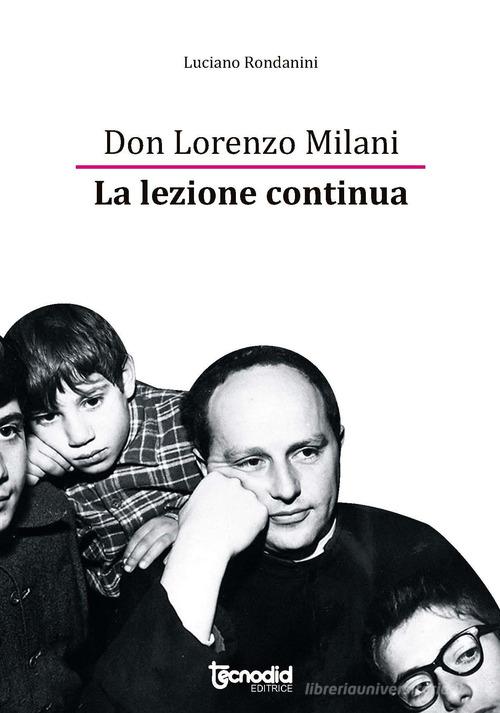 Don Lorenzo Milani. La lezione continua di Luciano Rondanini edito da Tecnodid