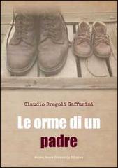 Le orme di un padre di Claudio Bregoli Gaffurini edito da Serra Tarantola