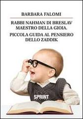 Rabbi Nahman di Breslav. Maestro della gioia. Piccola guida al pensiero dello zaddik di Barbara Falomi edito da Booksprint