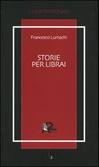 Storie per librai di Francesco Lumachi edito da Robin